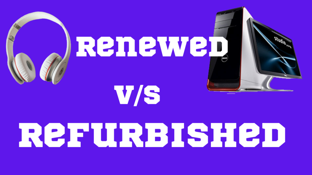 Renewed vs Refurbished